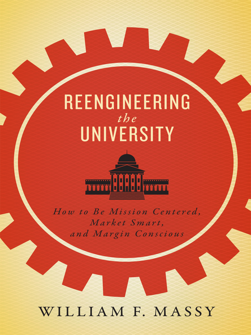 Title details for Reengineering the University by William F. Massy - Available